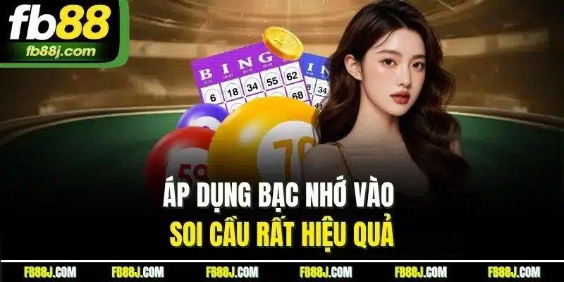 Áp dụng bạc nhớ vào soi cầu rất hiệu quả