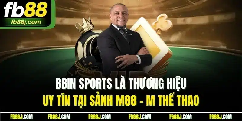 BBin Sports là thương hiệu uy tín tại sảnh M88 - M thể thao