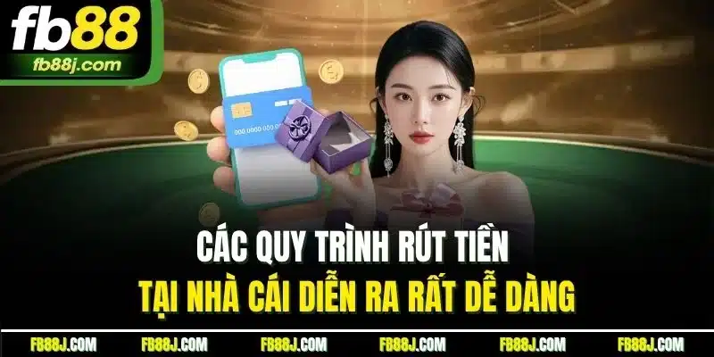 Các quy trình rút tiền tại nhà cái diễn ra rất dễ dàng