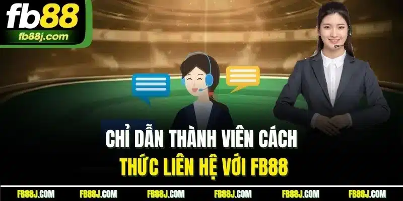 Chỉ dẫn thành viên cách thức liên hệ với FB88