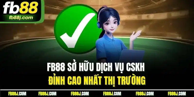 FB88 sở hữu dịch vụ CSKH đỉnh cao nhất thị trường