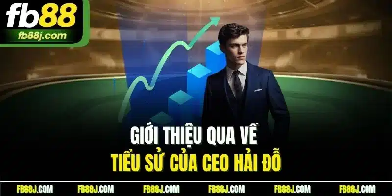 Giới thiệu qua về tiểu sử của CEO Hải Đỗ