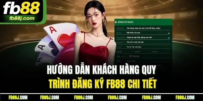 Hướng dẫn khách hàng quy trình đăng ký FB88 chi tiết