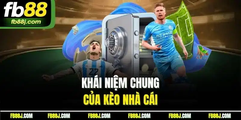 Khái niệm chung của kèo nhà cái 