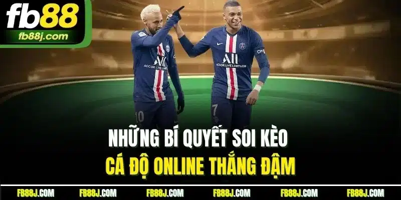 Những bí quyết soi kèo cá độ online thắng đậm