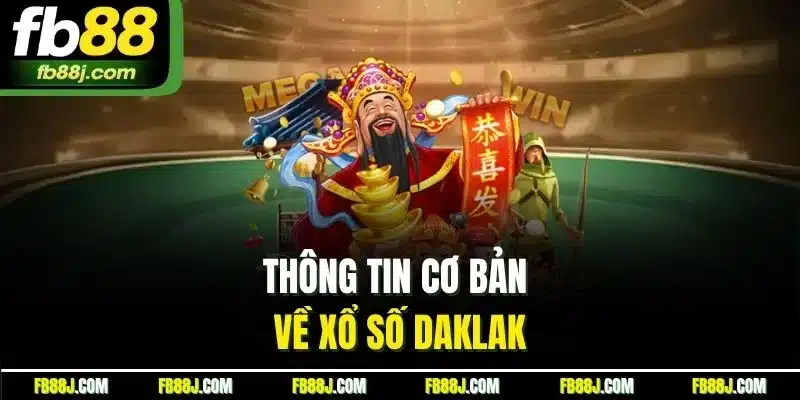 Thông tin cơ bản về xổ số Daklak